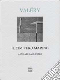 Il cimitero marino libro di Valéry Paul; Capra Raul (cur.)