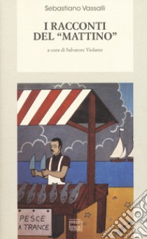 I racconti del «Mattino» libro di Vassalli Sebastiano; Violante S. (cur.)