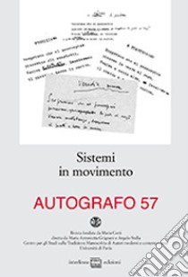 Autografo (2017). Vol. 57: Sistemi in movimento. Avantesto e varianti dal laboratorio d'autore al laboratorio critico libro