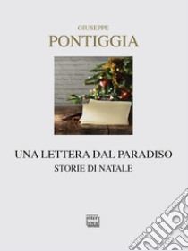 Una lettera dal Paradiso. Storie di Natale libro di Pontiggia Giuseppe; Panzeri F. (cur.)