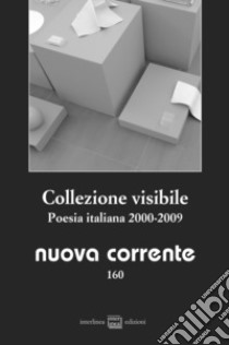 Collezione visibile. Poesia italiana 2000-2009 libro di Fioravanti S. (cur.)