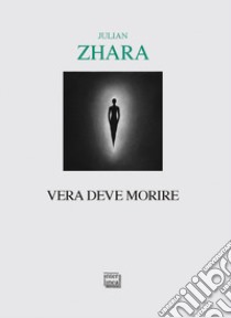 Vera deve morire libro di Zhara Julian