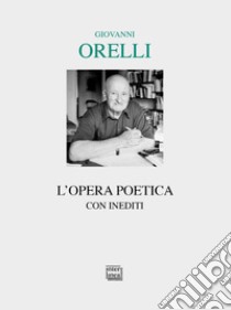 L'opera poetica libro di Orelli Giovanni