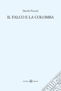 Il falco e la colomba libro di Puccini Davide