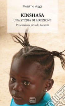 Kinshasa. Una storia di adozione libro di Vaggi Massimo