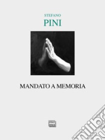 Mandato a memoria libro di Pini Stefano