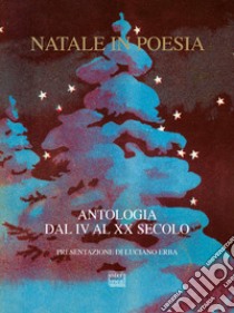 Natale in poesia. Antologia dal IV al XX secolo. Nuova ediz. libro di Cicala R. (cur.); Erba L. (cur.)