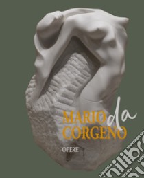 Mario da Corgeno. Opere. Ediz. illustrata libro di Spiriti A. (cur.)