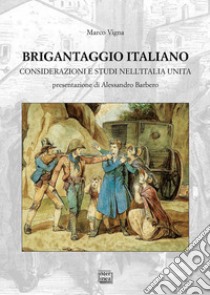 Brigantaggio italiano. Considerazioni e studi nell'Italia unita libro di Vigna Marco