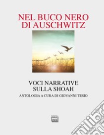 Nel buco nero di Auschwitz. Voci narrative sulla Shoah libro di Tesio G. (cur.)