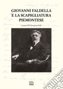 Giovanni Faldella e la scapigliatura piemontese. Atti del Convegno nazionale (San Salvatore Monferrato. 4-5 ottobre 2019) libro di Ioli G. (cur.)