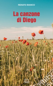 La canzone di Diego libro di Bianco Renato