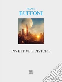 Invettive e distopie libro di Buffoni Franco