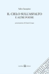 Il cielo sull'asfalto e altre poesie libro di Iacopino Salvo