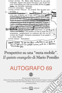 Autografo (2023). Vol. 69: Prospettive su una «meta mobile». Il quinto evangelio di Mario Pomilio libro di Francucci F. (cur.); Pomilio T. (cur.)