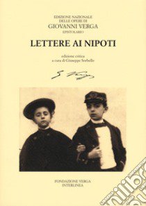 Lettere ai nipoti. Ediz. critica libro di Verga Giovanni; Sorbello G. (cur.)