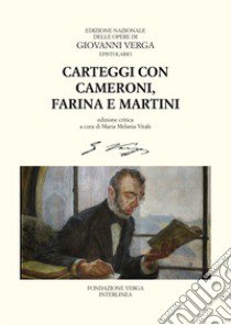 Carteggi con Felice Cameroni, Salvatore Farina e Ferdinando Martini libro di Verga Giovanni; Vitale M. M. (cur.)