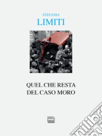 Quel che resta del caso Moro libro di Limiti Stefania