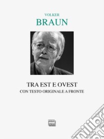 Tra est e ovest libro di Braun Volker; Ravetto M. (cur.)