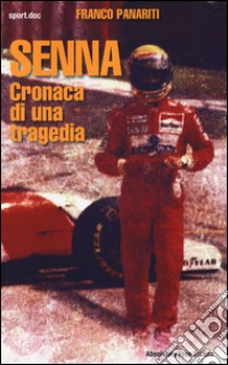 Senna. Cronaca di una tragedia libro di Panariti Franco