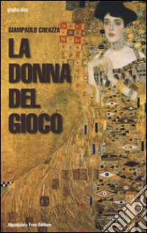 La donna del gioco libro di Creazza Giampaolo