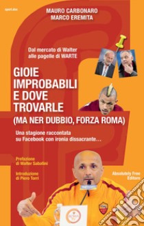 Gioie improbabili e dove trovarle (ma ner dubbio, forza Roma) libro di Carbonaro Mauro; Eremita Marco