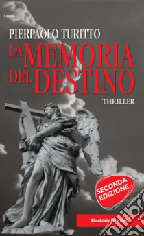 La memoria del destino libro di Turitto Pierpaolo