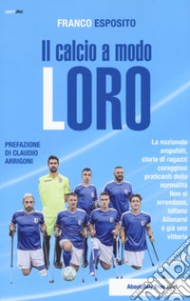 Il calcio a modo loro libro di Esposito Franco