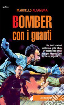 Bomber con i guanti libro di Altamura Marcello