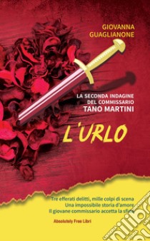 L'urlo. La seconda indagine del commissario Tano Martini libro di Guaglianone Giovanna