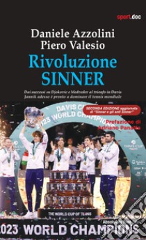 Rivoluzione Sinner. Dai successi su Djokovic e Medvedev al trionfo in Davis. Jannik adesso è pronto a dominare il tennis mondiale libro di Azzolini Daniele; Valesio Piero