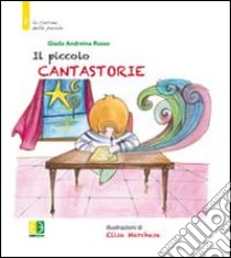 Il piccolo cantastorie libro di Russo Giada A.