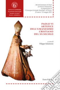 Paolo VI artefice dell'umanesimo cristiano del XX secolo libro di Salamone F. (cur.)