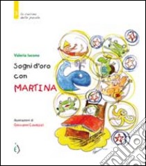 Sogni d'oro con Martina. Ediz. illustrata libro di Iacono Martina; Caviezel Giovanni