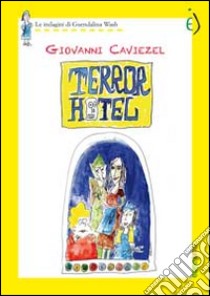 Terror hotel libro di Caviezel Giovanni