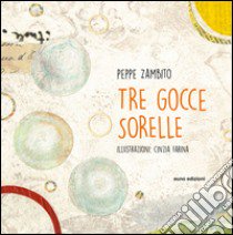 Tre gocce sorelle libro di Zambito Giuseppe