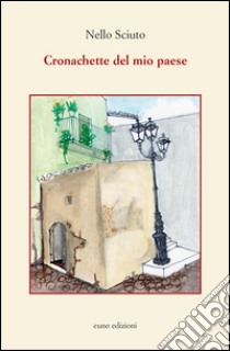 Cronachette del mio paese libro di Sciuto Nello