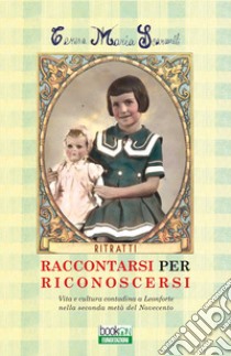 Raccontarsi per riconoscersi. Vita e cultura contadina a Leonforte nella seconda metà del Novecento libro di Scaravilli Teresa Maria