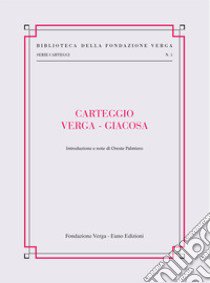 Carteggio Verga-Giacosa libro di Verga Giovanni; Giacosa Giuseppe; Palmiero O. (cur.)