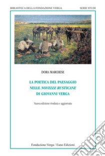 La poetica del paesaggio nelle novelle rusticane di Giovanni Verga libro di Marchese Dora