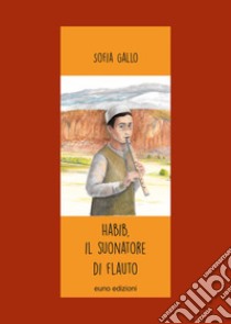 Habib. Il suonatore di flauto libro di Gallo Sofia