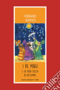 I Re Magi e la stella di Betlemme libro di Albertazzi Ferdinando