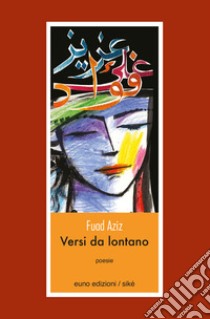 Versi da lontano. Ediz. francese e italiana libro di Aziz Fuad