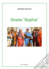 Grazie «Sophia» libro di Sciuto Rosaria