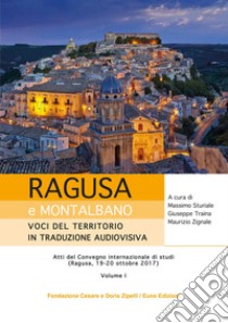 Ragusa e Montalbano: voci del territorio in traduzione audiovisiva. Atti del Convegno internazionale di studi (Ragusa, 19-20 ottobre 2017) libro di Sturiale M. (cur.); Traina G. (cur.); Zignale M. (cur.)