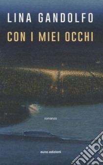 Coi miei occhi libro di Gandolfo Lina