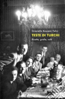 Teste di turchi. Ricette, grafie, volti libro di Buscemi Felici Graziella