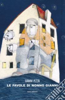 Le favole di nonno Gianni libro di Pezza Gianni