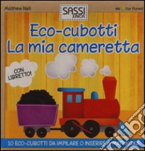 La mia cameretta. Eco-cubotti e libretto. Ediz. illustrata libro di Neil Mathew