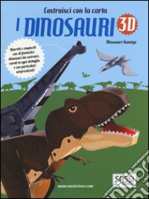 I dinosauri 3D. Ediz. illustrata libro di Kamiya Masanori